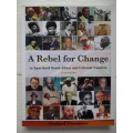 A Rebel for a Change in Apartheid SA and Colonial Namibia. SIGNED Gerhard Totemeyer