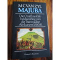 Die Onafhanklikheidsoorlog van die Transvaalse Afrikaners 1880-81. MAJUBA. MC van Zyl