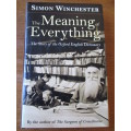 THE MEANING OF EVERTHING The Story of the Oxford English Dictionary. Simon Winchester