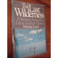 THE LAST WILDERNESS. A Journey Across the GREAT KALAHARI DESERT. Nicholas Luard