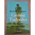 Ronnie Kasrils. CATCHING TADPOLES. The Shaping of a Young Rebel