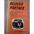 Mary Moffat of Kuruman. BELOVED PARTNER. A biography based on her letters
