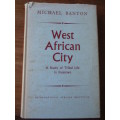 WEST AFRICAN CITY A Study of Tribal Life in Freetown  Michael Bolton