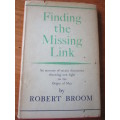 Finding the Missing Link  Robert Broom