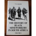THE HISTORY OF BLACK MINEWORKERS IN SOUTH AFRICA  Volume 1  V L Allen