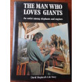 David Sheperd's Life Story. THE MAN WHO LOVES GIANTS. An artist among elephants and engines