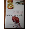 CHOICE CUTS  Mark Kurlansky