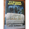 Signed Copy. TO HORSE AND AWAY. Jose Burman