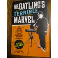 Mr Gatling's Terrible Marvel - The Gun that Changed Everything