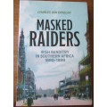 MASKED RAIDERS. Irish Banditry in South Africa 1880-1899