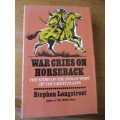 WAR CRIES ON HORSEBACK The story of the Indian Wars of the Great Plains  Stephen Longstreet