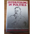 INTERFERING IN POLITICS  biography of Sir Percy FitzPatrick   Andrew Duminy & Bill Guest