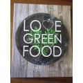 LOVE GREEN FOOD cooking and eating with consciousness  Larissa Green
