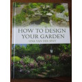 HOW TO DESIGN YOUR GARDEN  UNA VAN DER SPUY