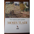 THE QUEST FOR MOSES TLADI  The Artist in the Garden  ANGELA READ LLOYD