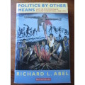 POLITICS BY OTHER MEANS RICHARD L. ABEL