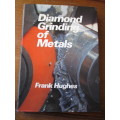 SIGNED.  Diamond Grinding of Metals  Frank Hughes