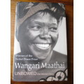 Wangari Maathai UNBOWED One Woman`s Story
