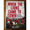 WHEN THE LIONS CAME TO TOWN -  The 1974 Rugby Tour to South Africa