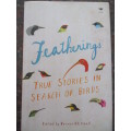 Featherings TRUE STORIES iN SEARCH OF BIRDS Edited by Vernon RL Head