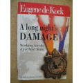 A LONG NIGHT`S DAMAGE Working for the Apartheid State  by Eugene de Kock as told to Jeremy Gordin