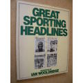 GREAT SPORTING HEADLINES  Introduced by Ian Wooldridge