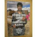 FAREWELL KABUL  by Christina Lamb  From Afghanistan to a More Dangerous World