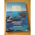 THE DIVE SITES OF SOUTH AFRICA  Guide to 170 coastal and inland dive destinations by Anton Koornhof