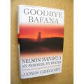 GOODBYE BAFANA  Nelson Mandela my prisoner, my friend  by James Gregory