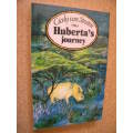 HUBERTA'S JOURNEY  by Cively van Straten  (SIGNED)  Illustrations: Cora Coetzee