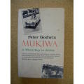MUKIWA   A White Boy in Africa  by Peter Godwin