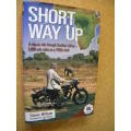 SHORT WAY UP  A classic ride through Southern Africa - on a 1950`s Ariel  by Steve Wilson