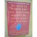 WE WISH TO INFORM YOU THAT TOMORROW WE WILL BE KILLED WITH OUR FAMILIES by Philip Gourevitch -Rwanda