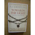 TOWARDS THE LIGHT  by A. C.Grayling