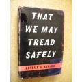 THAT WE MAY TREAD SAFELY  by Arthur G. Barlow ( The author`s love for South Africa )
