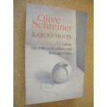 KAROO MOON  by Oive Schreiner  A Trilogy: Undine, Story of an African Farm, From Man to Man