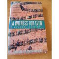A WITNESS FOR EVER  by Michael Cassidy  The dawning of democracy in South Africa