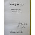 SAVED BY THE LION  Stories of African children encountering outsiders  by Johannes Malherbe (SIGNED)