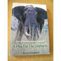 A PLEA FOR THE ELEPHANTS  Can Africa`s Elephants be saved?  by Kevin Parkinson  (SIGNED)