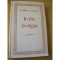 IN THE TWILIGHT  by Andre L. Simon  (Memoirs)