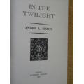 IN THE TWILIGHT  by Andre L. Simon  (Memoirs)