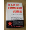 JY KAN DIE KOMMUNISTE VERTROU (om Kommuniste te wees)  deur Dr. Fred Schwarz