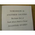 TOMORROW IS ANOTHER COUNTRY  The inside story of South Africa`s road to change  by Allister Sparks