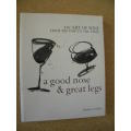 A GOOD NOSE and GREAT LEGS The art of wine from the vine to the table  by Robert Geddes