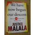 WE HAVE NOW BEGUN OUR DESCEND  How to STOP South Africa losing its way  by Justice Malala