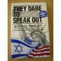THEY DARE TO SPEAK OUT  by Paul Findley (US Congressman for twenty-two years)