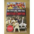 THE DECLINE AND FALL OF THE BRITISH EMPIRE 1781-1997 by Piers Brendon