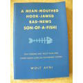 A MEAN-MOUTHED, HOOK-JAWED, BAD-NEWS, SON-OF-A-FISH!  by Wolf Avni