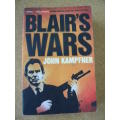 BLAIR`S WARS  by John Kampfner