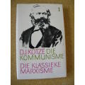 DIE KOMMUNISME  Deel 1 Die Klassieke Marxisme  deur D. J. Kotze